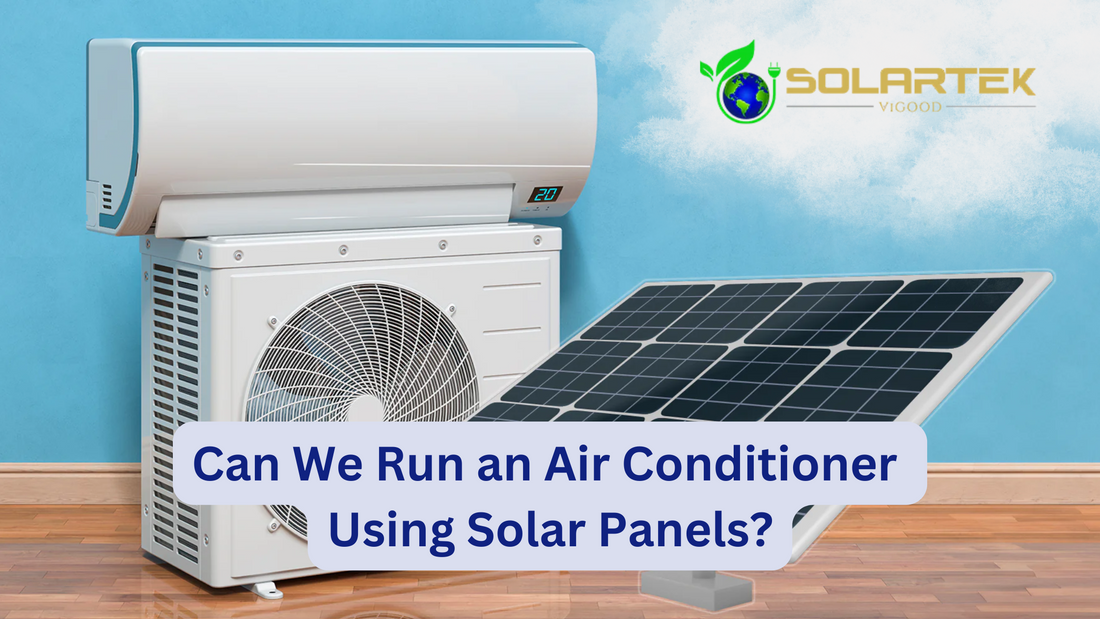 Can We Run an Air Conditioner Using Solar Panels?
