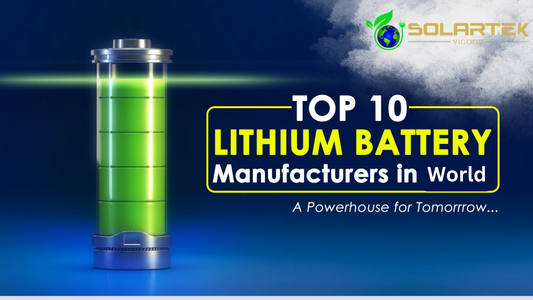 Top Lithium Battery Manufacturers in the World in 2025 – Curated by Vigood Solartek