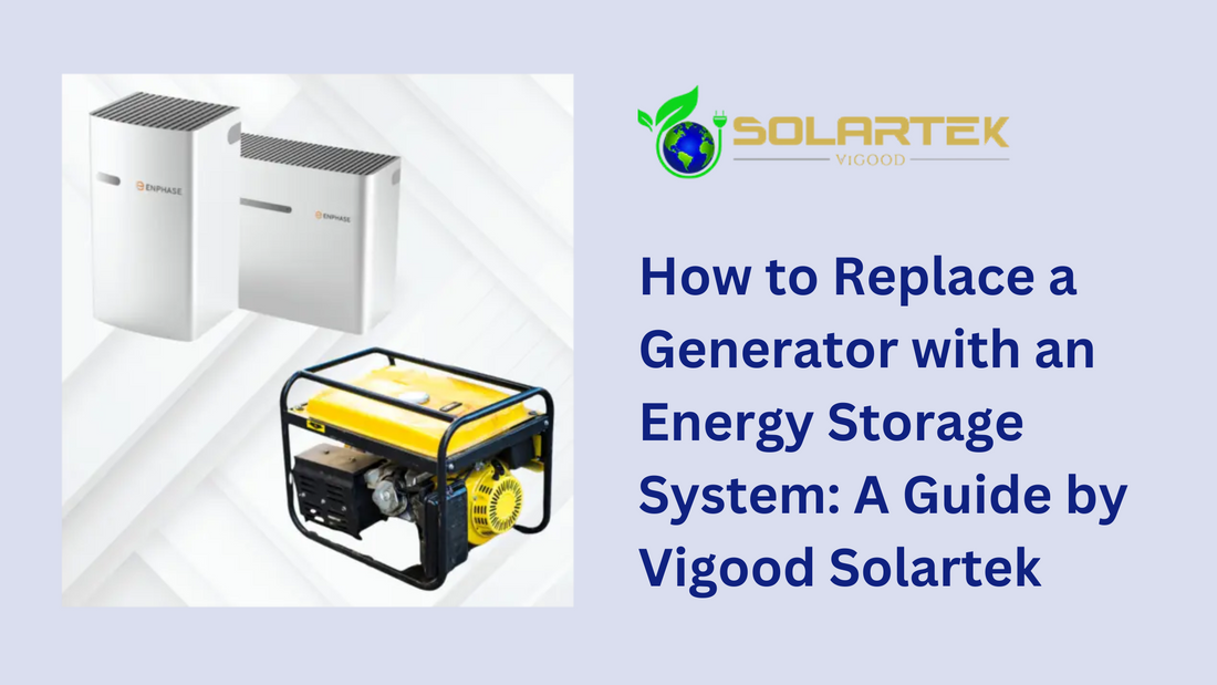 How to Replace a Generator with an Energy Storage System: A Guide by Vigood Solartek