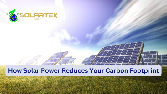 How Solar Power Reduces Your Carbon Footprint | Vigood Solartek