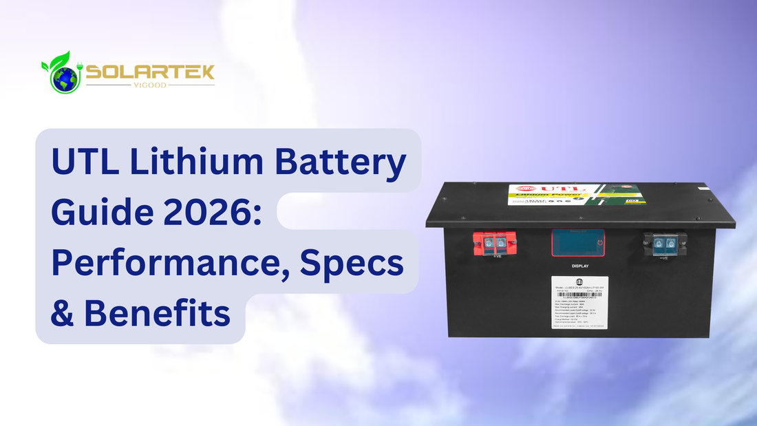 UTL Lithium Battery Guide 2026: Performance, Specs & Benefits