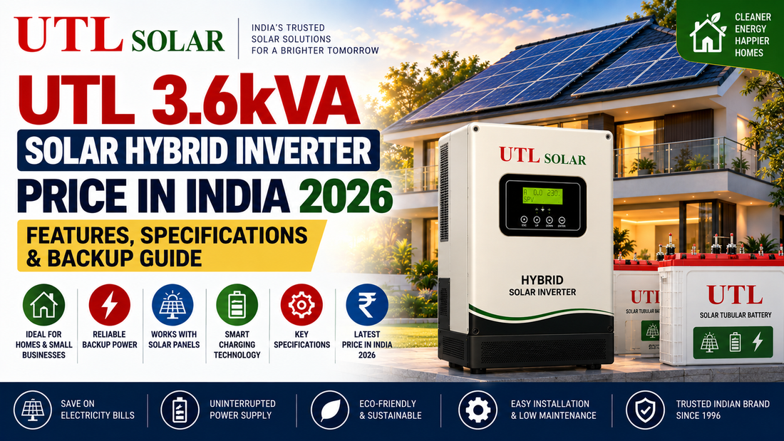 UTL 3.6kVA Solar Hybrid Inverter Price in India 2026: Features, Specifications & Backup Guide