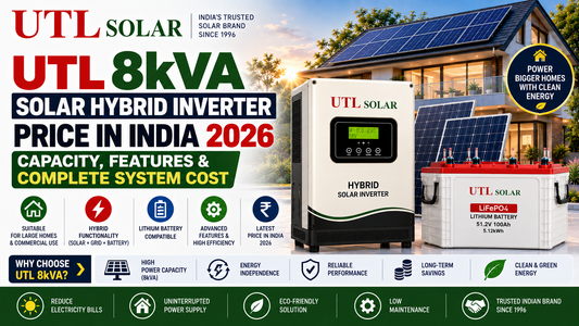 UTL 8kVA Solar Hybrid Inverter Price in India 2026: Capacity, Features & Complete System Cost